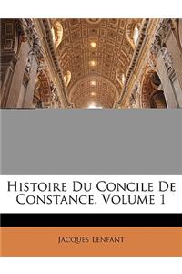 Histoire Du Concile de Constance, Volume 1