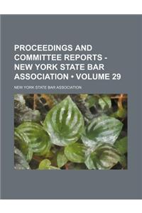Proceedings and Committee Reports - New York State Bar Association (Volume 29)