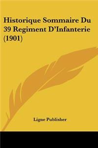 Historique Sommaire Du 39 Regiment D'Infanterie (1901)