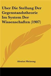 Uber Die Stellung Der Gegenstandstheorie Im System Der Wissenschaften (1907)