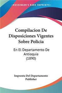 Compilacion De Disposiciones Vigentes Sobre Policia