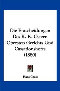 Die Entscheidungen Des K. K. Osterr. Obersten Gerichts Und Cassationshofes (1880)