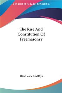 The Rise and Constitution of Freemasonry