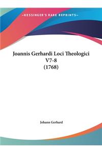 Joannis Gerhardi Loci Theologici V7-8 (1768)
