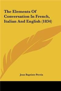 The Elements of Conversation in French, Italian and English (1834)