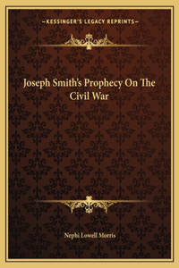Joseph Smith's Prophecy on the Civil War