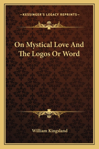 On Mystical Love and the Logos or Word