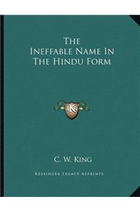 The Ineffable Name in the Hindu Form