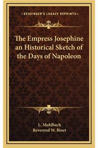 The Empress Josephine an Historical Sketch of the Days of Napoleon