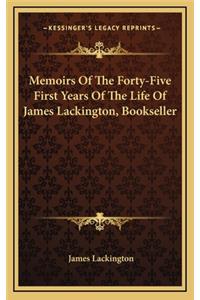 Memoirs of the Forty-Five First Years of the Life of James Lackington, Bookseller