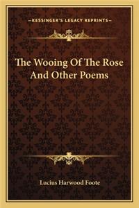 Wooing of the Rose and Other Poems