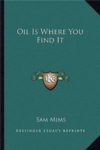 Oil Is Where You Find It