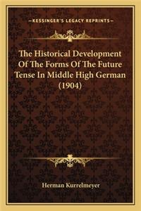 Historical Development of the Forms of the Future Tense in Middle High German (1904)