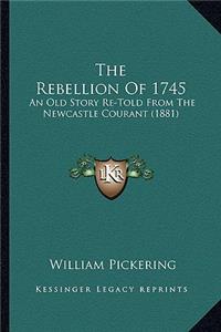 The Rebellion Of 1745