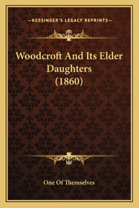 Woodcroft and Its Elder Daughters (1860)