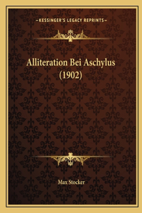 Alliteration Bei Aschylus (1902)