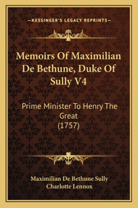Memoirs Of Maximilian De Bethune, Duke Of Sully V4