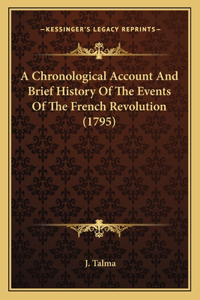 Chronological Account And Brief History Of The Events Of The French Revolution (1795)
