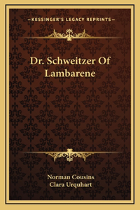 Dr. Schweitzer Of Lambarene