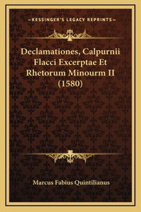 Declamationes, Calpurnii Flacci Excerptae Et Rhetorum Minourm II (1580)