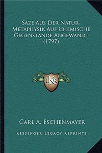 Saze Aus Der Natur-Metaphysik Auf Chemische Gegenstande Angewandt (1797)