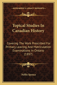Topical Studies In Canadian History