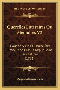 Querelles Litteraires Ou Memoires V3