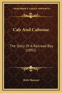 Cab And Caboose: The Story Of A Railroad Boy (1892)