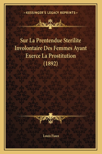 Sur La Prentendue Sterilite Involontaire Des Femmes Ayant Exerce La Prostitution (1892)