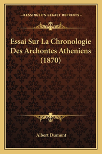 Essai Sur La Chronologie Des Archontes Atheniens (1870)