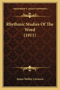 Rhythmic Studies Of The Word (1911)