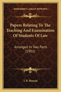 Papers Relating To The Teaching And Examination Of Students Of Law