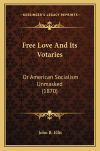 Free Love And Its Votaries