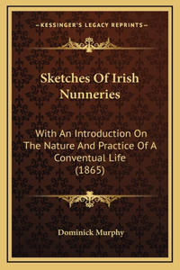 Sketches Of Irish Nunneries