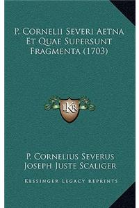 P. Cornelii Severi Aetna Et Quae Supersunt Fragmenta (1703)