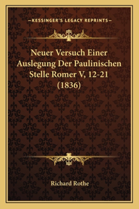 Neuer Versuch Einer Auslegung Der Paulinischen Stelle Romer V, 12-21 (1836)