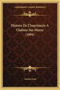 Histoire De L'Imprimerie A Chalons-Sur-Marne (1894)