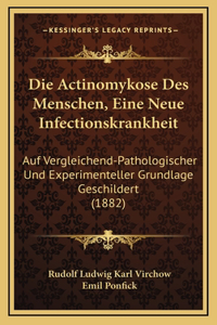 Die Actinomykose Des Menschen, Eine Neue Infectionskrankheit