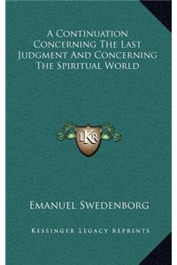 A Continuation Concerning The Last Judgment And Concerning The Spiritual World