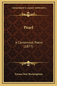 Pearl: A Centennial Poem (1877)