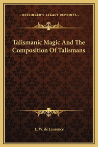 Talismanic Magic And The Composition Of Talismans