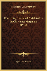 Concerning The Renal Portal System In Chrysemys Marginata (1917)