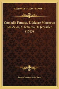 Comedia Famosa. El Mayor Monstruo Los Zelos, Y Tetrarca De Jerusalen (1763)