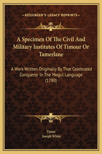 Specimen Of The Civil And Military Institutes Of Timour Or Tamerlane
