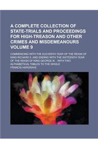 A Complete Collection of State-Trials and Proceedings for High-Treason and Other Crimes and Misdemeanours; Commencing with the Eleventh Year of the Re
