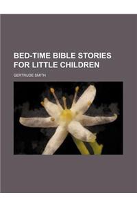 Bed-Time Bible Stories for Little Children