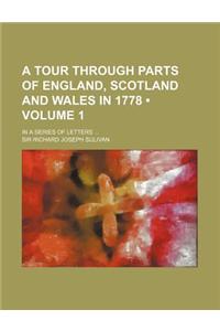 A Tour Through Parts of England, Scotland and Wales in 1778 (Volume 1); In a Series of Letters