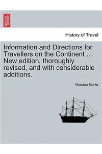 Information and Directions for Travellers on the Continent ... New edition, thoroughly revised, and with considerable additions. NEW EDITION