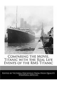 Comparing the Movie, Titanic with the Real Life Events of the RMS Titanic
