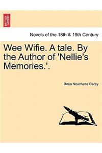 Wee Wifie. a Tale. by the Author of 'Nellie's Memories.'.